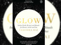 'Glow: Indian Foods, Recipes and Rituals for Beauty, Inside and Out' by <i class="tbold">vasudha rai</i>