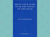 'Drive Your Plow Over The Bones Of The Dead' by Olga Tokarczuk