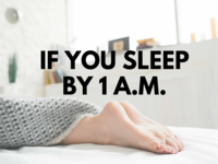 ​If you sleep by 1 a.m.