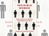 'Invisible Women: Exposing Data Bias in a World Designed for Men' by <i class="tbold">caroline criado perez</i>