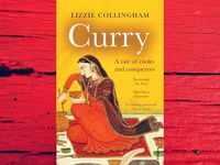 ​‘Curry: A Tale of Cooks and Conquerors’ by Lizzie Collingham