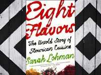 ​‘Eight Flavors: The Untold Story of American Cuisine’ by Sarah Lohman