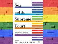 ​Sex and the Supreme Court: How the Law is Upholding the Dignity of the Indian Citizen by Saurabh Kirpal
