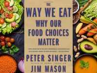 ​The Way We Eat: Why Our Food Choices Matter by Peter Singer