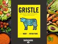 ​Gristle: From Factory Farms to Food Safety by Moby and Miyun Park