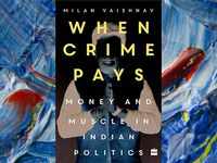 ​‘When Crime Pays: Money And Muscle In Indian Politics’ by Milan <i class="tbold">vaishnav</i>