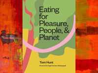 ​‘Eating for Pleasure, People & Planet’ by Tom Hunt