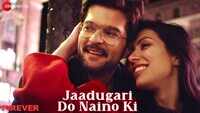 Forever | Song - Jaadugari Do Naino Ki 
