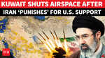 Kuwait Shuts Its Skies As Tehran Goes On Rampage After US Strikes | Watch