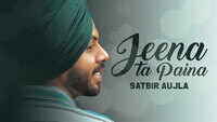 Latest Punjabi Song 'Jeena Ta Pena' (Audio) Sung By Satbir Aujla 