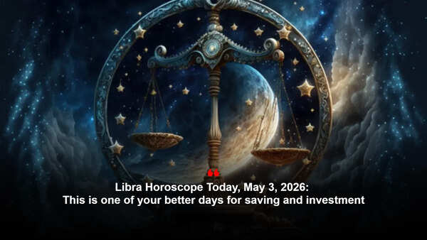 Libra Horoscope Today, May 3, 2026: This is one of your better days for saving and investment