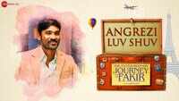 The Extraordinary Journey Of The Fakir | Song - Angrezi Luv Shuv 