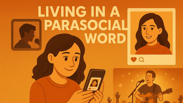 Living in a parasocial world: When your new 'best friend' is a popular stranger