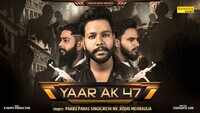 Latest Haryanvi Song 'Yaar AK 47' Sung By Paaru Paras Singh, Richi NK, Vishu Mehraulia 