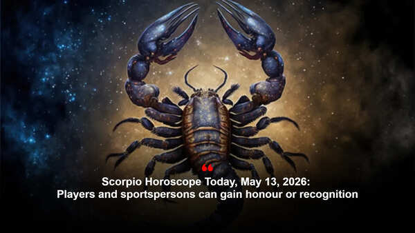 Scorpio Horoscope Today, May 13, 2026: Players and sportspersons can gain honour or recognition