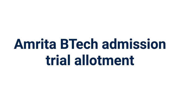 Amrita AEEE 2026 trial allotment out at aeee.amrita.edu— check direct link, how to edit preferences