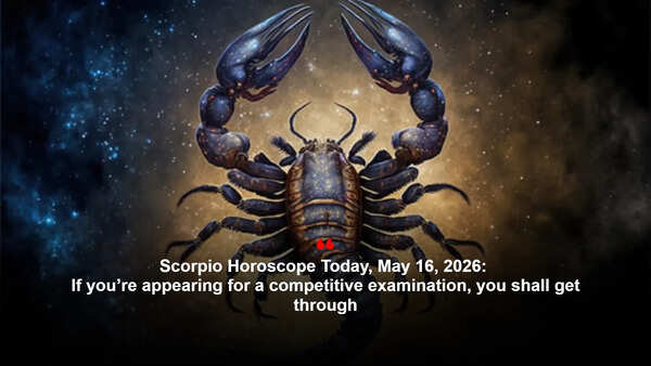 Scorpio Horoscope Today, May 16, 2026: If you’re appearing for a competitive examination, you shall get through