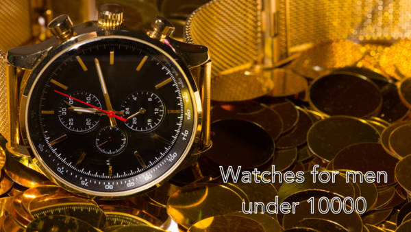 Watches for men under 10000: Our top picks