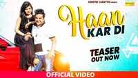 Latest Haryanvi Song 'Haan kar di' (Teaser) Sung By Saurabh Verma 
