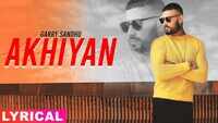 Latest Punjabi Song 'Akhiyan' (Lyrical Video) Sung By Garry Sandhu 