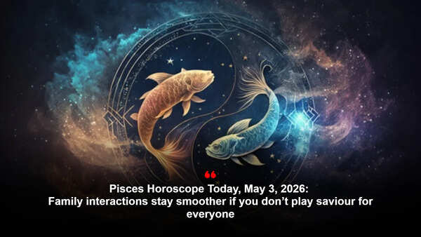 Pisces Horoscope Today, May 3, 2026: Family interactions stay smoother if you don’t play saviour for everyone