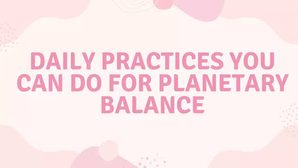 Daily practices you can do for planetary balance