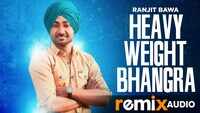 Latest Punjabi Song 'Heavy Weight Bhangra' (Remix) Sung By Ranjit Bawa Featuring Bunty Bains 