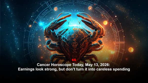 Cancer Horoscope Today, May 13, 2026: Earnings look strong, but don’t turn it into careless spending