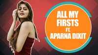 All my firsts Ft. Aparna Dixit |Bepanah Pyaar| |Exclusive| 