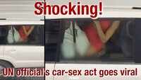 UN sex scandal: Official filmed with alleged sex worker in back of car, video goes viral 