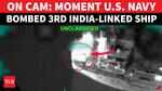 US Military Releases Footage Of Missile Attack On India-Crewed Ship Near Oman | WATCH