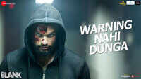 Blank | Song - Warning Nahi Dunga 
