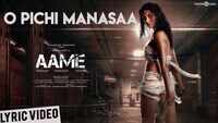 Aame | Song - 'O Pichi Manasaa' 