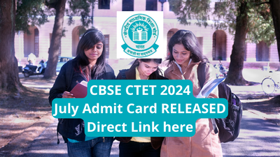 CTET Admit Card 2024 Highlights: CTET Hall Ticket for July Session released, here's the direct link to download