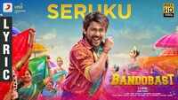 Bandobast | Song - Seruku (Lyrical) 