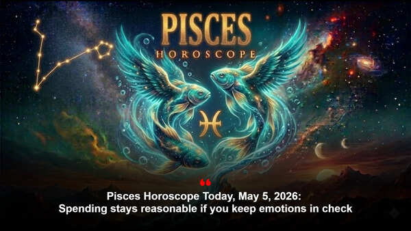 Pisces Horoscope Today, May 5, 2026: Spending stays reasonable if you keep emotions in check