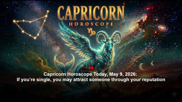 Capricorn Horoscope Today, May 9, 2026: If you’re single, you may attract someone through your reputation