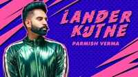 Latest Punjabi Song 'Lander Kutne' Featuring Parmish Verma 