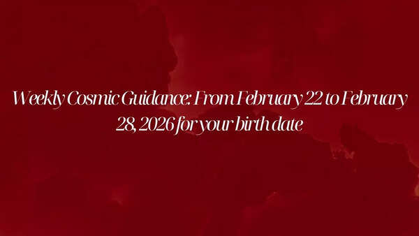 Weekly Cosmic Guidance: From February 22 to February 28, 2026 for your birth date