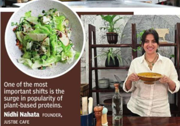 One of the most important shifts is the popularity of plant-based proteins. Nidhi Nahata Founder of Justbe Cafe