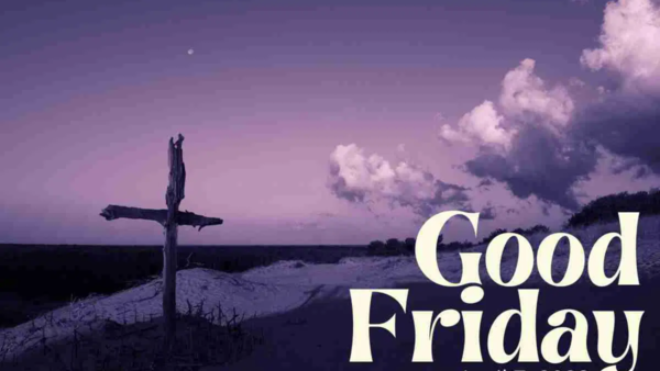 Good Friday commemorates the sacrifice of Christ for the world