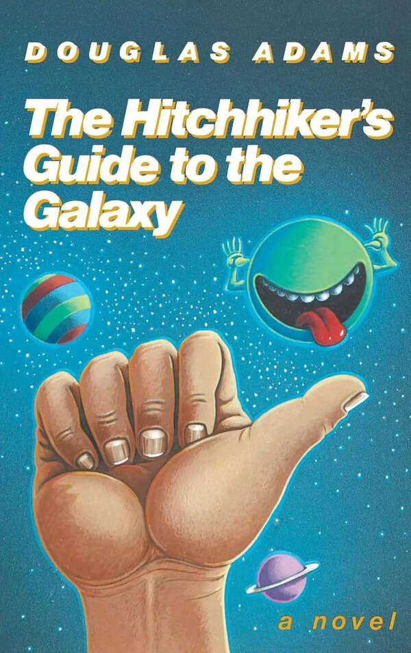 The Hitchhiker’s Guide to the Galaxy by Douglas Adams