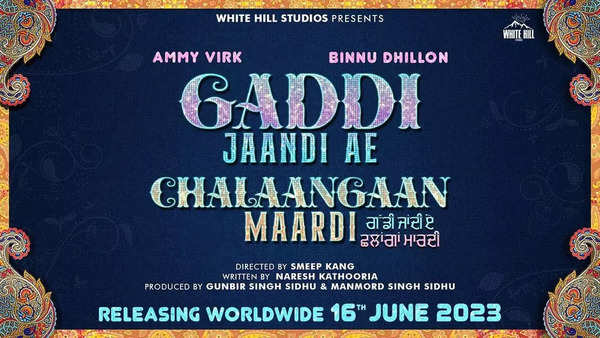 Gaddi Jaandi Ae Chalangaan Maardi: The Release Date Of Ammy Virk And ...