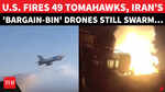 US Fires 49 Tomahawks To Attack Iran; 'Cheap' Shahed Drones &lsquo;Exhaust&rsquo; Superpower | Details