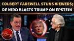 Colbert's 'Late Show' Farewell Turns Savage As De Niro Takes Brutal Epstein Swipe At Trump 