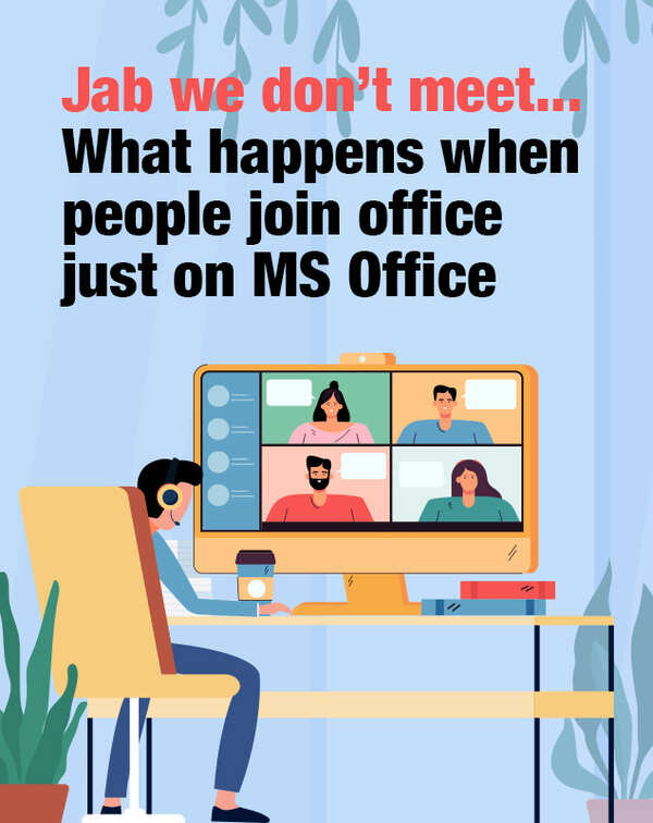 Jab we don’t meet: What happens when people join office just on MS Office