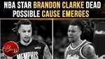 Brandon Clarke Dead At 29 As New Details Surrounding Death Surface | WATCH