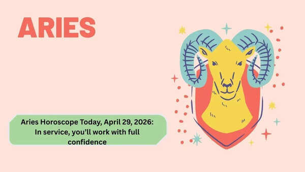 Aries Horoscope Today, April 29, 2026: In service, you’ll work with full confidence