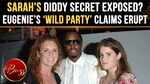 Teen Princess Eugenie At Diddy's 'Wild' Yacht Party? Explosive New Book Drops Bombshell Claims