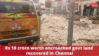 Chennai: Rs 10 crore worth encroached govt land recovered 